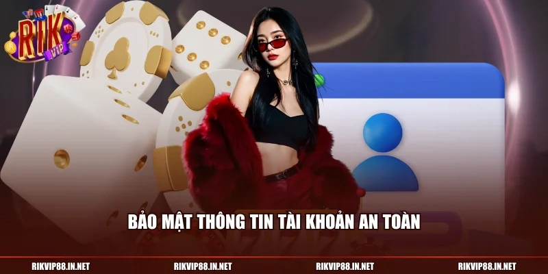 Bảo mật thông tin tài khoản an toàn