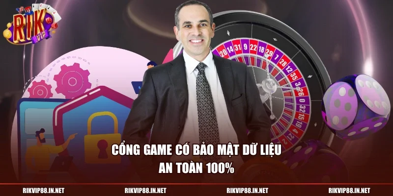 Cổng game có bảo mật dữ liệu an toàn 100%