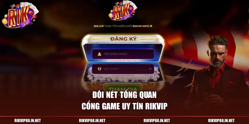 Đôi nét tổng quan cổng game uy tín RIKVIP