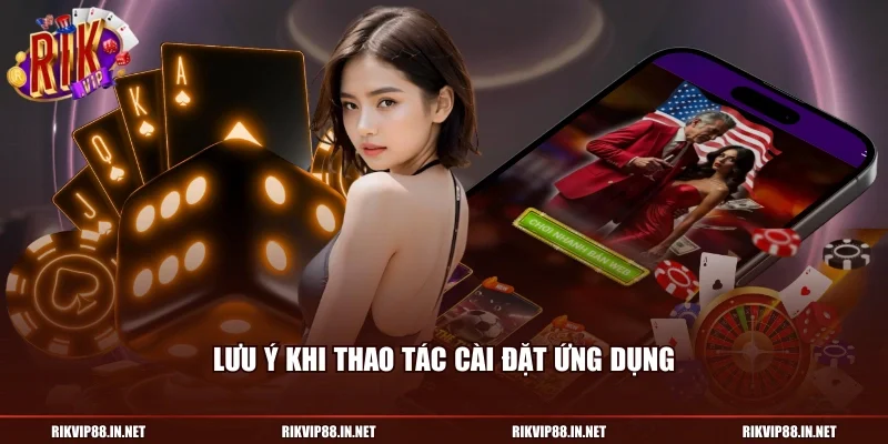 Lưu ý khi thao tác cài đặt ứng dụng