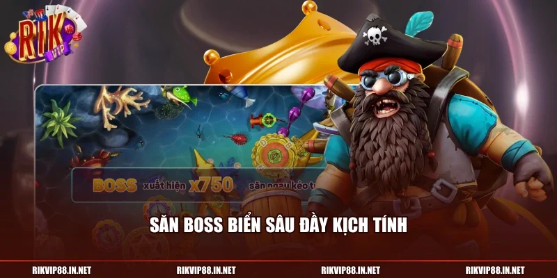 Săn boss biển sâu đầy kịch tính